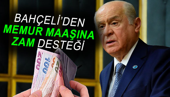 Devlet Bahçeli’den memur maaşlarına zam desteği