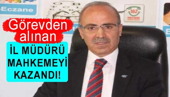 Görevden alınan İl Müdürü davayı kazandı: Dönüyor!