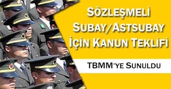 Sözleşmeli subay ve astsubaylara muvazzaflık için kanun teklifi