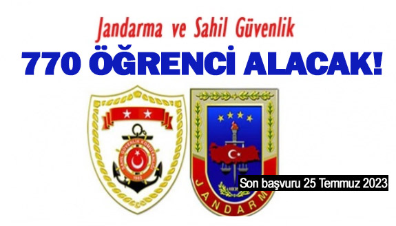 Jandarma ve Sahil Güvenlik 770 öğrenci alacak! Son başvuru 25 temmuz 2023