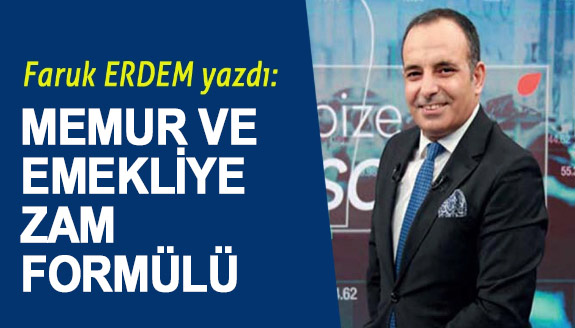 Faruk Erdem, memur ve emekliye zam formülünü açıkladı