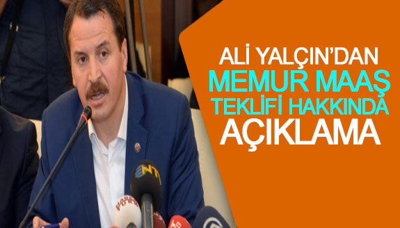 Ali Yalçın'dan Memur Maaş Tekifi Hakkında Açıklama