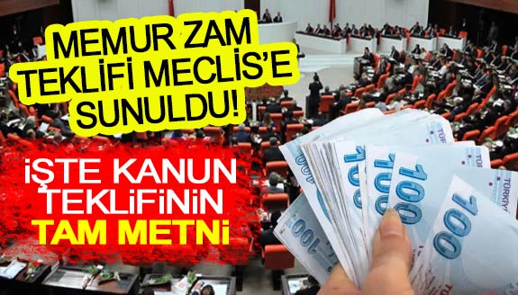 AK Parti memur maaş zam teklifini Meclis'e sundu! İşte kanun teklifinin tam metni