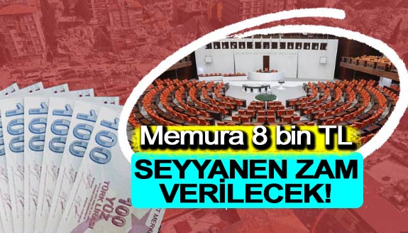 Zam teklifi ile memura 8 bin TL seyyanen zam verilecek