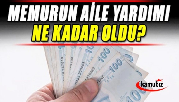 Memurun 2023 Temmuz aile yardımı (eş ve çocuk yardımı) ne kadar oldu?