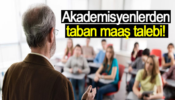 Akademisyenler taban maaş 70 bin TL olsun istiyor!