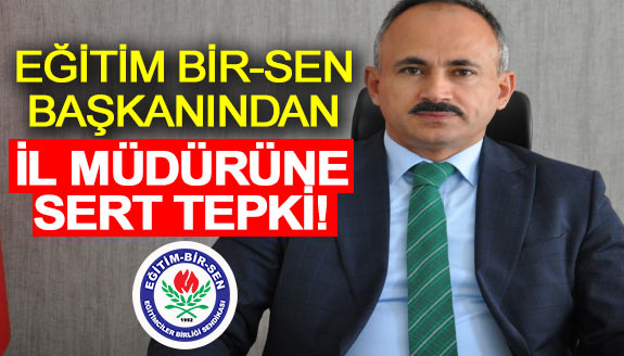 Eğitim Bir Sen'den milli eğitim müdürüne sert tepki! Hayatında bir tane okul yönetmemiş biri..