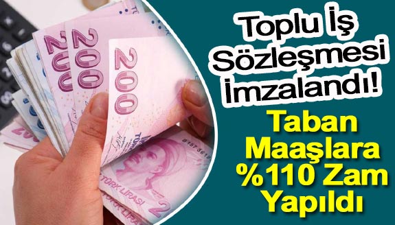 Toplu İş Sözleşmesi İmzalandı! Taban Maaşlara Yüzde 110 Zam Yapıldı