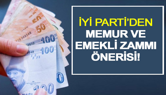 İYİ Parti’den memur ve emekli zammı önerisi