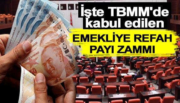 İşte TBMM'de kabul edilen emekliye yüzde refah payı zamm