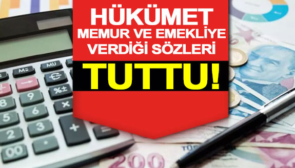 Hükümet memur ve emekliye verdiği sözleri tuttu!