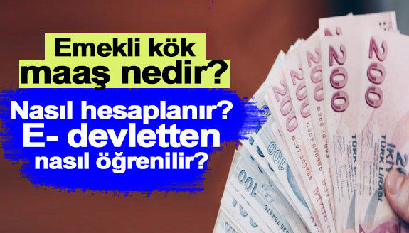 Emekli kök maaş nedir, nasıl hesaplanır, e devlet sisteminden nasıl öğrenilir?