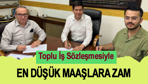 Toplu iş sözleşmesiyle en düşük maaşlara zam!