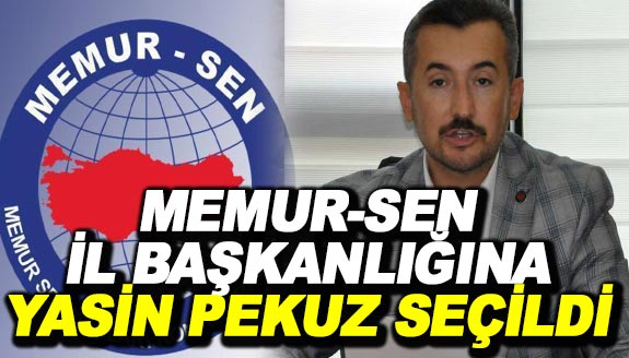 Memur Sen İl Başkanlığına Yasin Pekuz seçildi