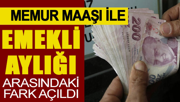 Memur maaşı ile emekli aylığı arasında fark açıldı