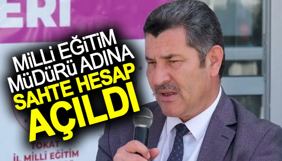 İl Milli Eğitim Müdürü adına sahte hesap açıldı