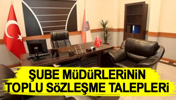 Kamudaki şube müdürlerinin toplu sözleşme talepleri