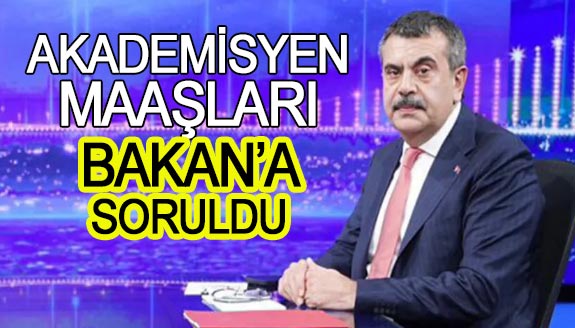 Akademisyen maaşları Bakan Yusuf Tekin'e soruldu