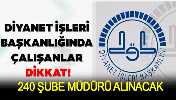 Diyanet 240 şube müdürü alacak! Son başvuru 28 Temmuz 2023