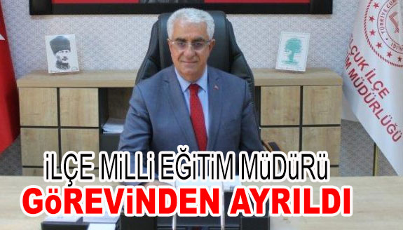 İlçe Milli Eğitim Müdürü görevinde ayrıldı