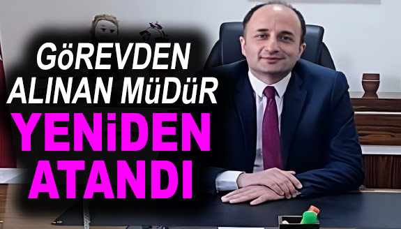 Görevden alınan ilçe milli eğitim müdürü yeniden atandı!