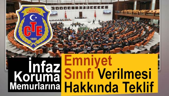 İnfaz koruma memurları dikkat! Emniyet Sınıfı için teklif Meclis'e sunuldu