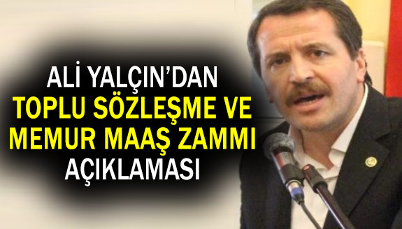 Ali Yalçın'dan memur maaş zammı açıklaması