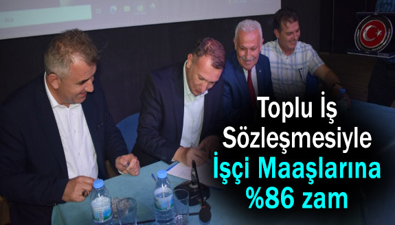 Toplu iş sözleşmesiyle 12.000 TL olan işçi maaşları 22.300 TL’ye yükseldi