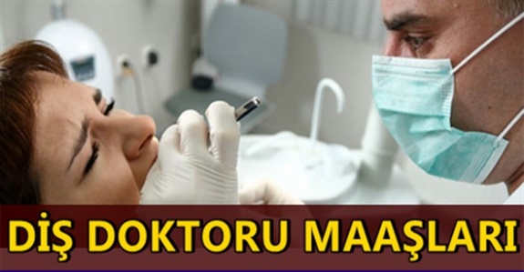 Diş Hekimi Doktoru Maaşları Kamuda Ne Kadar (2019 Yılı)