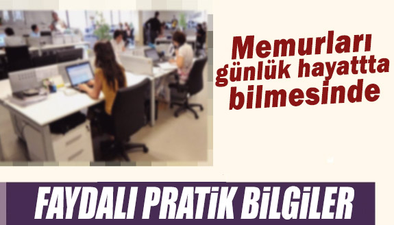 Memurların günlük hayatta bilmesi gereken faydalı bilgiler