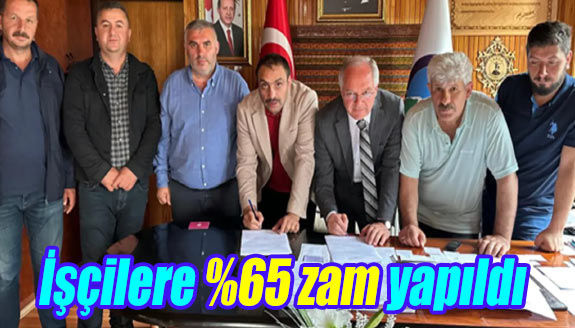 Toplu iş sözleşmesi kapsamında işçilere yüzde 65 zam yapıldı