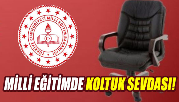 Milli Eğitimde Koltuk Sevdası