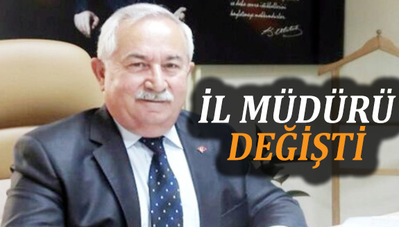 İl müdürü görevden alındı! Yeni atanan isim belli oldu