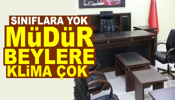 Sınıflarda yok, müdür beylere klima çok!