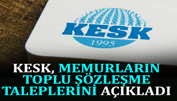 KESK, memurların toplu sözleşme taleplerini açıkladı!