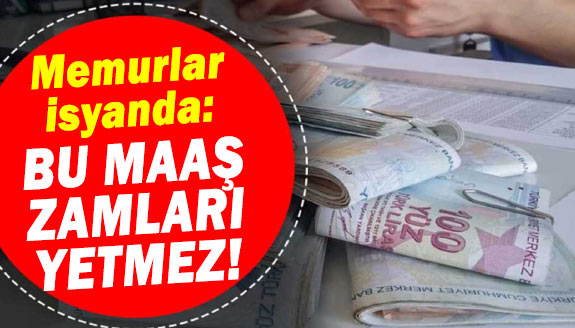 Memurlar isyanda: Bu maaş zamları yetmez