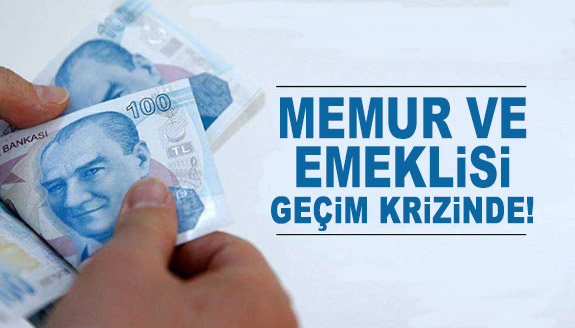 Memur ve memur emeklisi geçim krizinde!