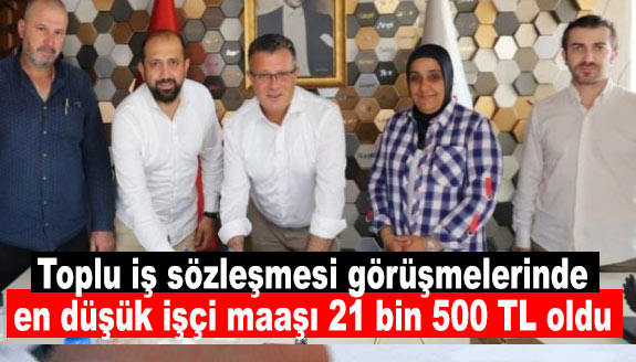 Toplu iş sözleşmesi görüşmelerinde, en düşük işçi maaşı 21 bin 500 TL oldu