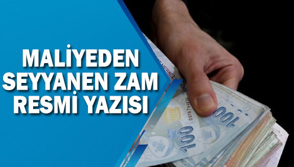 Maliye Bakanlığından memurlara seyyanen zam yazısı