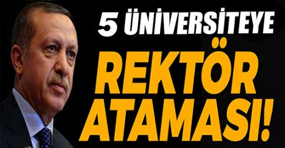 5 Üniversiteye Rektör ve Yükseköğretim Kurulu Üyeliklerine 3 Atama Hakkında Kararlar Resmi Gazetede