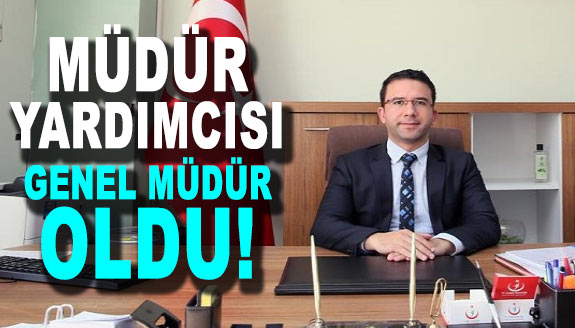 Müdür yardımcısı, Genel Müdür olarak atandı