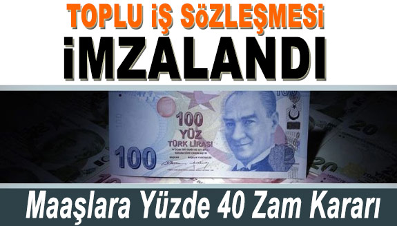 Toplu İş Sözleşmesiyle Maaşlara Yüzde 40 Zam Kararı