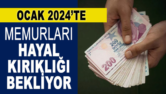 Ocak 2024'te memurları hayal kırıklığı bekliyor! Maaşlara yansımayacak