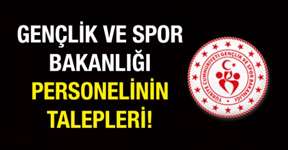 Gençlik ve Spor Bakanlığı Çalışanlarının (Antrenör, Spor Eğitim Uzmanı, Masör, Fizyoterapist vb.) Talepleri