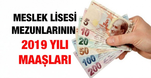 Meslek lisesi mezunu bazı memurların 2019 yılı maaşları ne kadar?