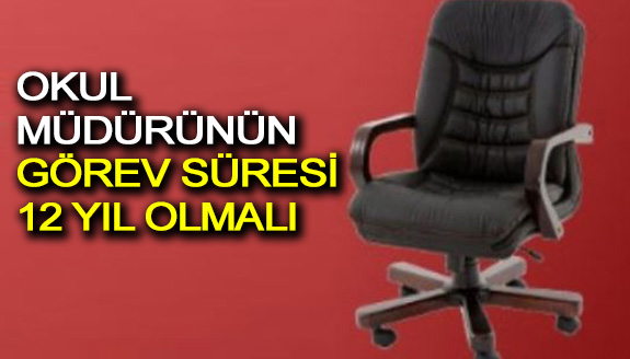 Okul Müdürünün Görev Süresi 12 Yıl Olmalı