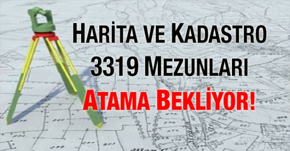 3319 harita ve kadastro mezunları 2019 KPSS alımlarında kadro bekliyor