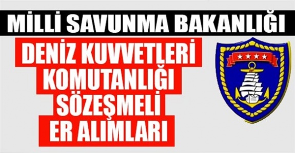 Deniz Kuvvetleri Komutanlığı 2019 Sözleşmeli Er Başvuru Kılavuzu Yayımlandı! En Az İlköğretim Mezunu 1640 Personel Alınacak