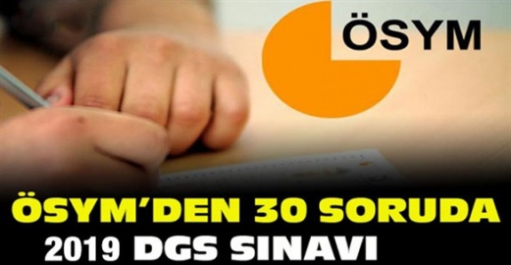 ÖSYM'den 2019 Dikey Geçiş Sınavına (DGS) ilişkin ‘Sıkça Sorulan Sorular ve Cevapları’