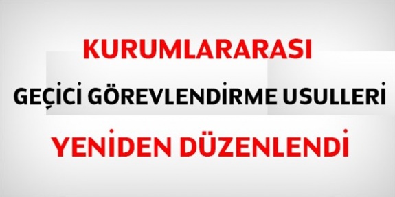 Kurumlar Arası Geçici Görevlendirme Yönetmeliğinde Değişiklik (Karar Sayısı: 1025)